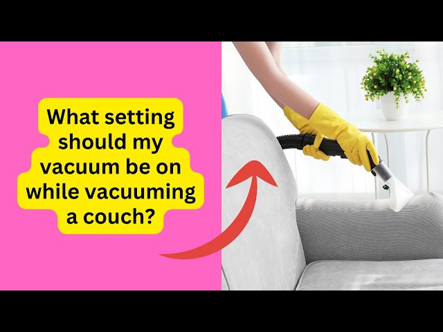 'Video thumbnail for Optimal Vacuum Settings for Couch Cleaning'