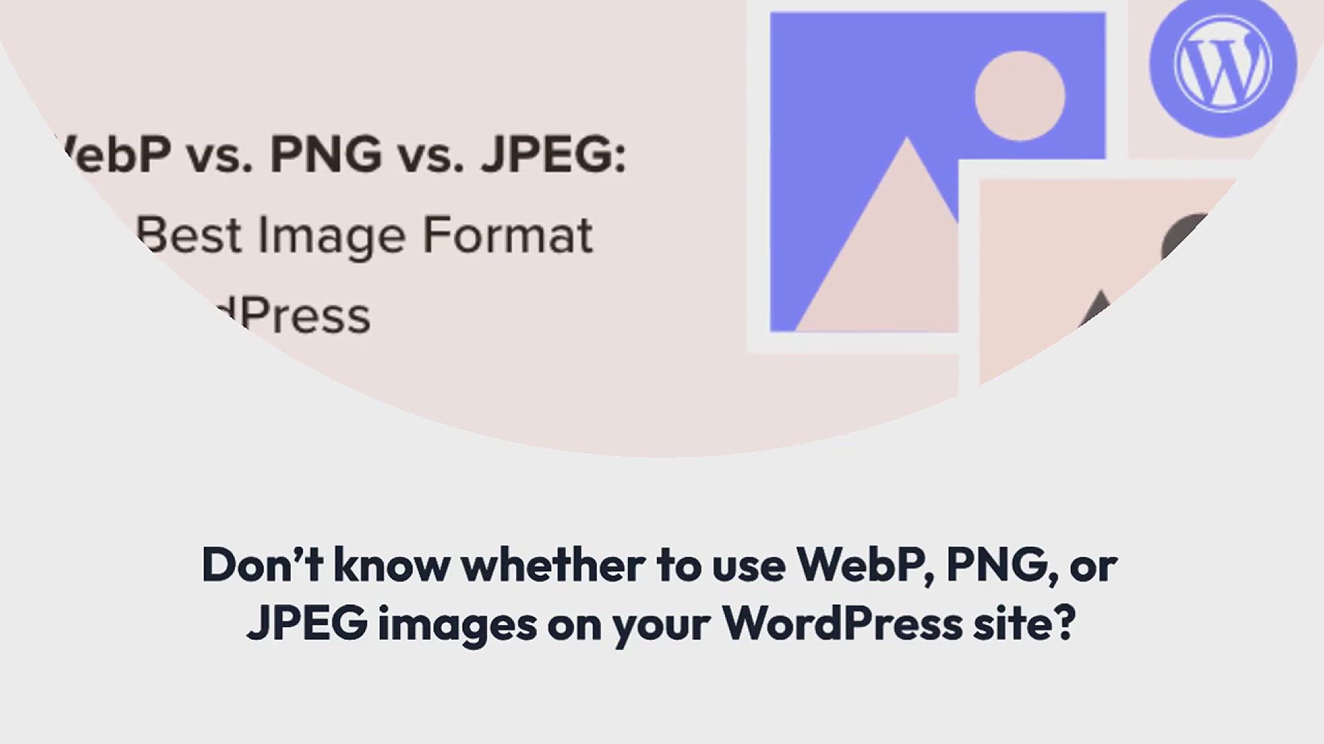 'Video thumbnail for WebP vs. PNG vs. JPEG: The Best Image Format for WordPress'