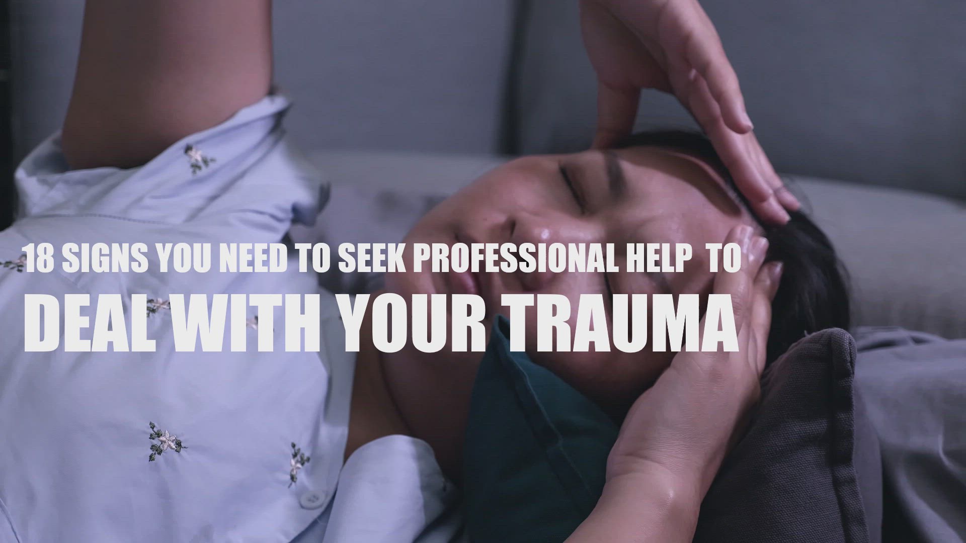 'Video thumbnail for 18 Signs You Need To Seek Professional Help To Deal With Your Trauma'