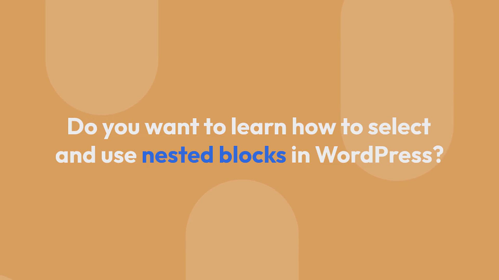 'Video thumbnail for How to Select and Use Nested Blocks in WordPress'