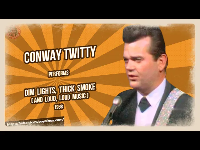 'Video thumbnail for Conway Twitty - Dim Lights, Thick Smoke (And Loud, Loud Music) 1968'