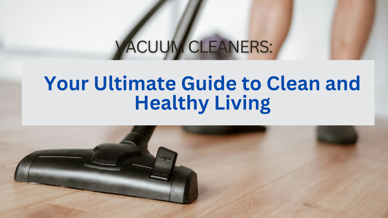 Video thumbnail for Vacuum Cleaners: Your Ultimate Guide to Clean and Healthy Living