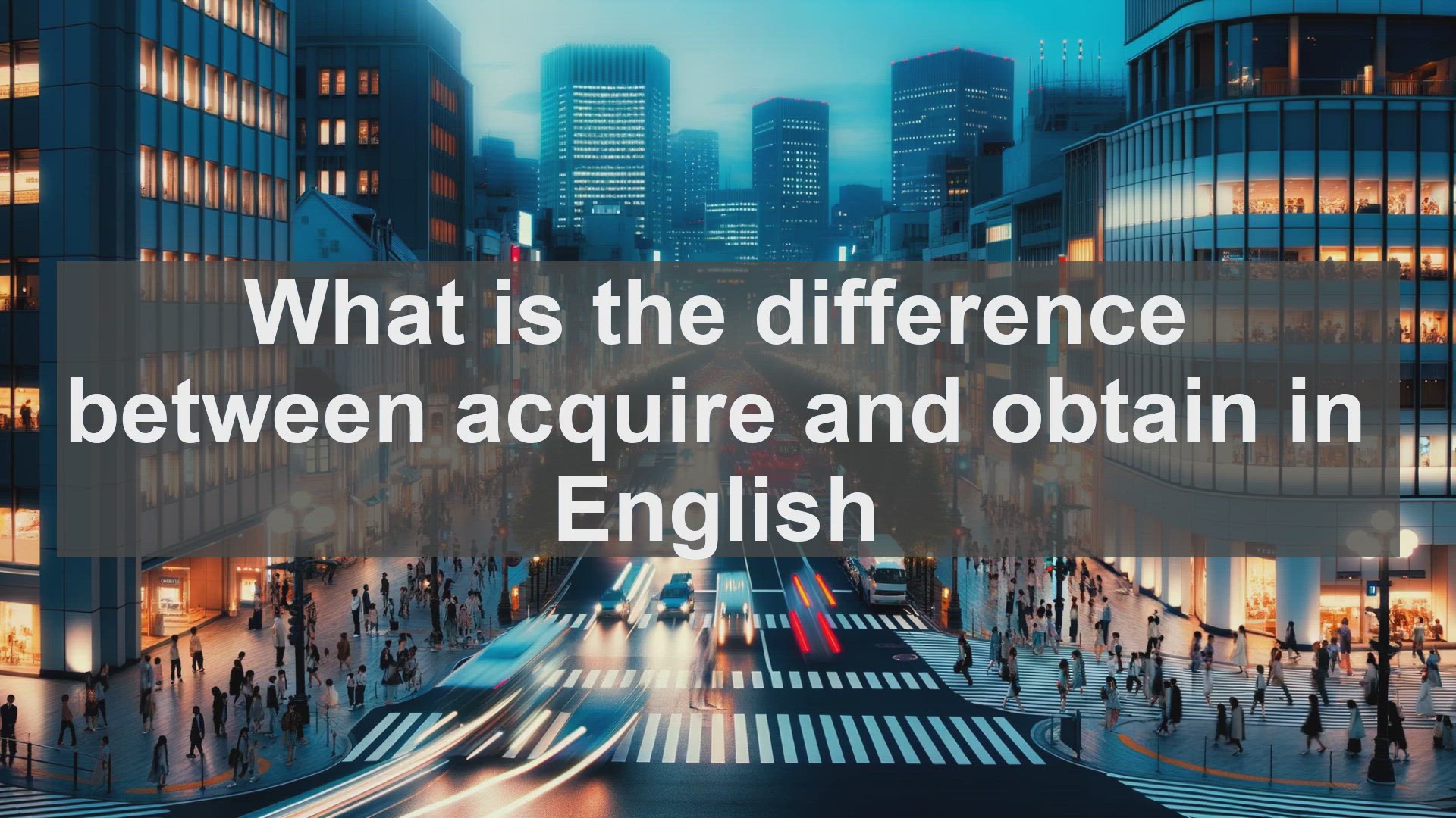 'Video thumbnail for What is the difference between acquire and obtain in English?'