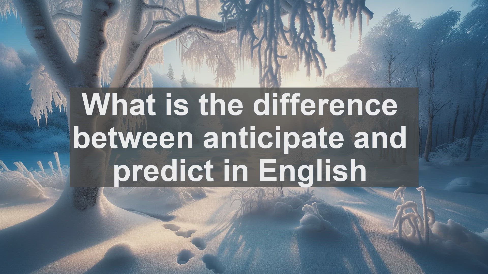 'Video thumbnail for What is the difference between anticipate and predict in English?'