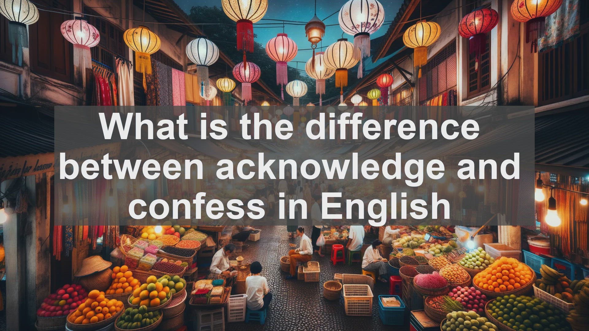 'Video thumbnail for What is the difference between acknowledge and confess in English?'