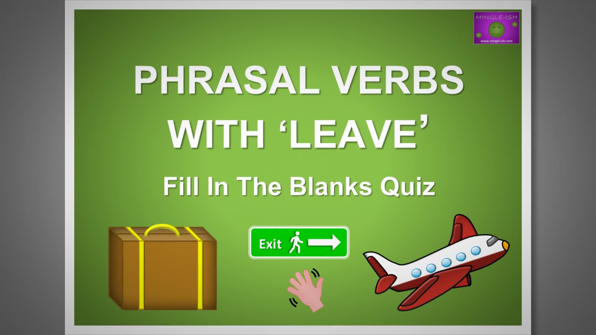 'Video thumbnail for Phrasal Verbs with 'Leave': Fill in the Blanks Quiz #1'