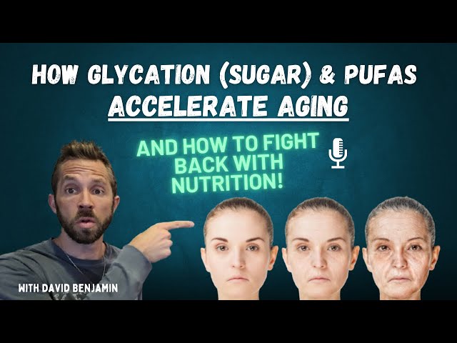 'Video thumbnail for How Glycation & PUFAs Accelerate Aging and How to Fight Back!'