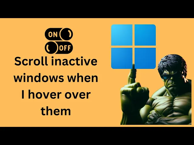 'Video thumbnail for How to Turn On or Off 'Scroll inactive windows when I hover over them' on Windows 11 | GearUpWindows'