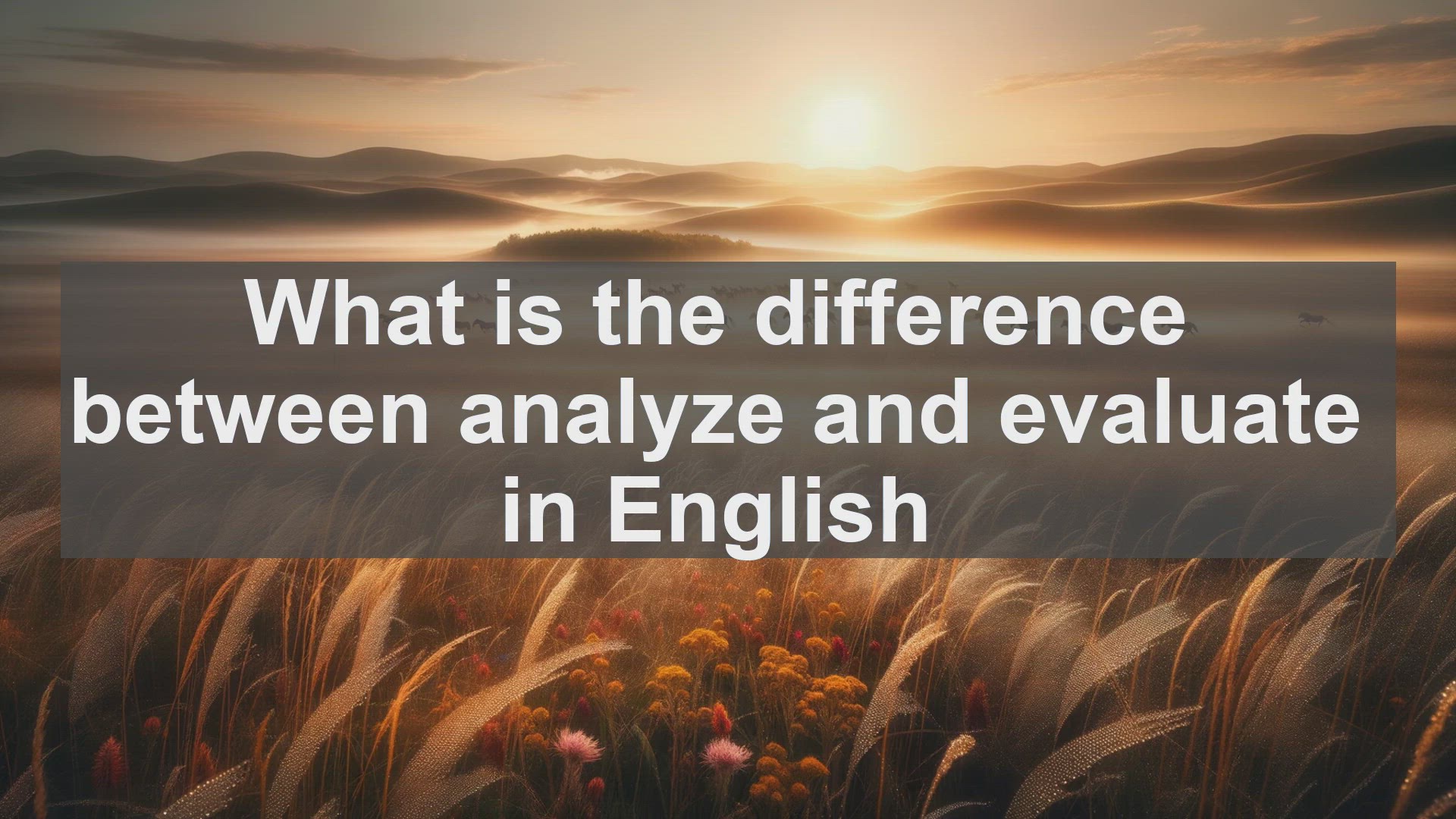 'Video thumbnail for What is the difference between analyze and evaluate in English?'