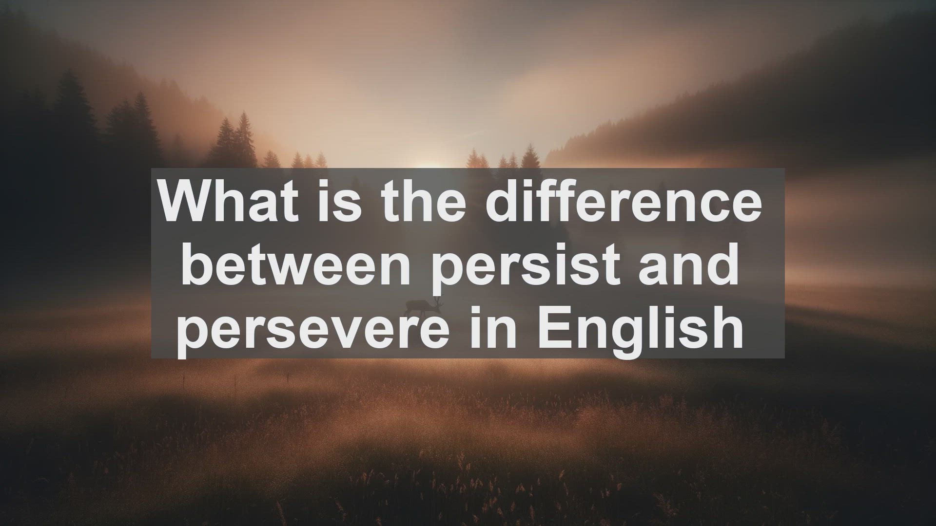 'Video thumbnail for What is the difference between persist and persevere in English?'