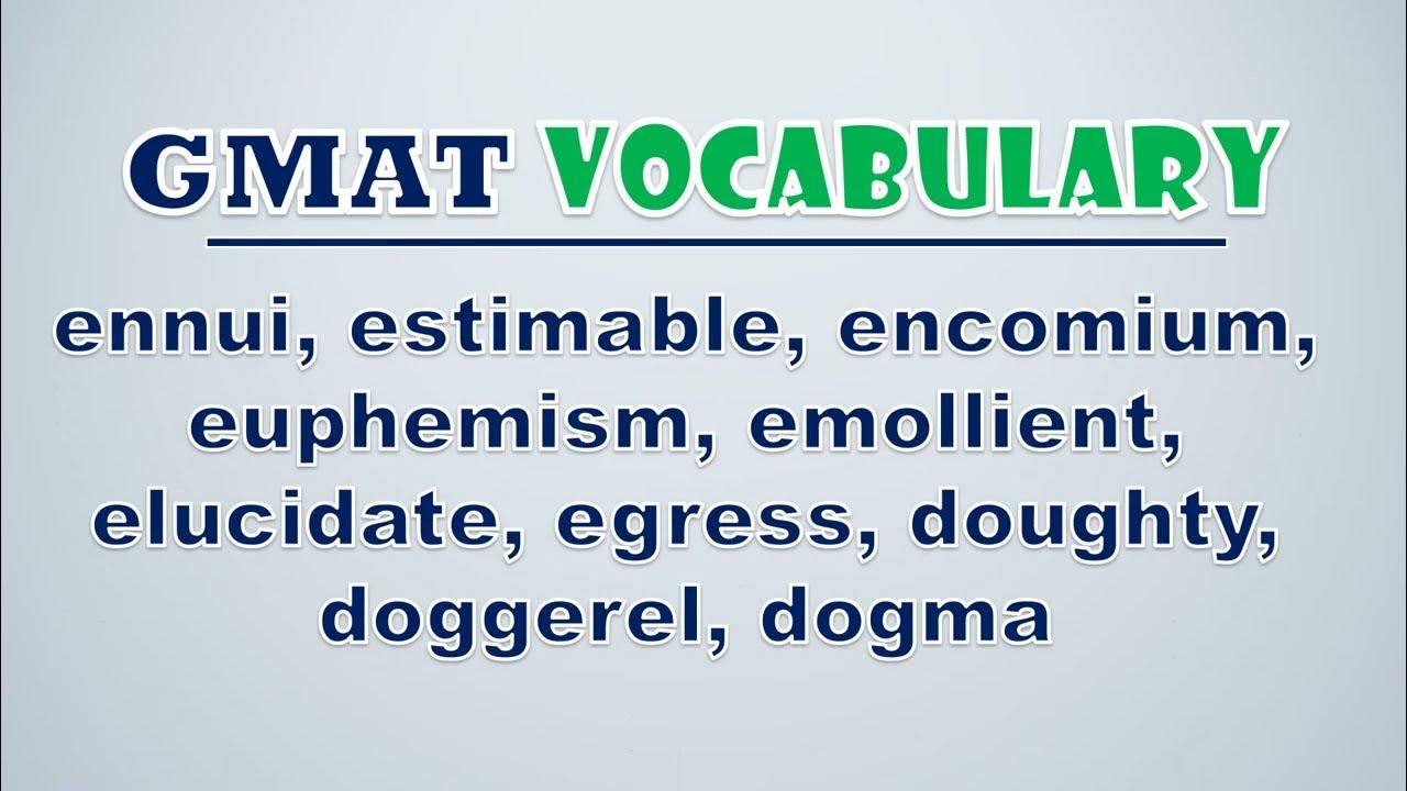 'Video thumbnail for GMAT Vocabulary: Ennui, Estimable, Encomium, Euphemism, Emollient, Elucidate, Egress, Doughty'