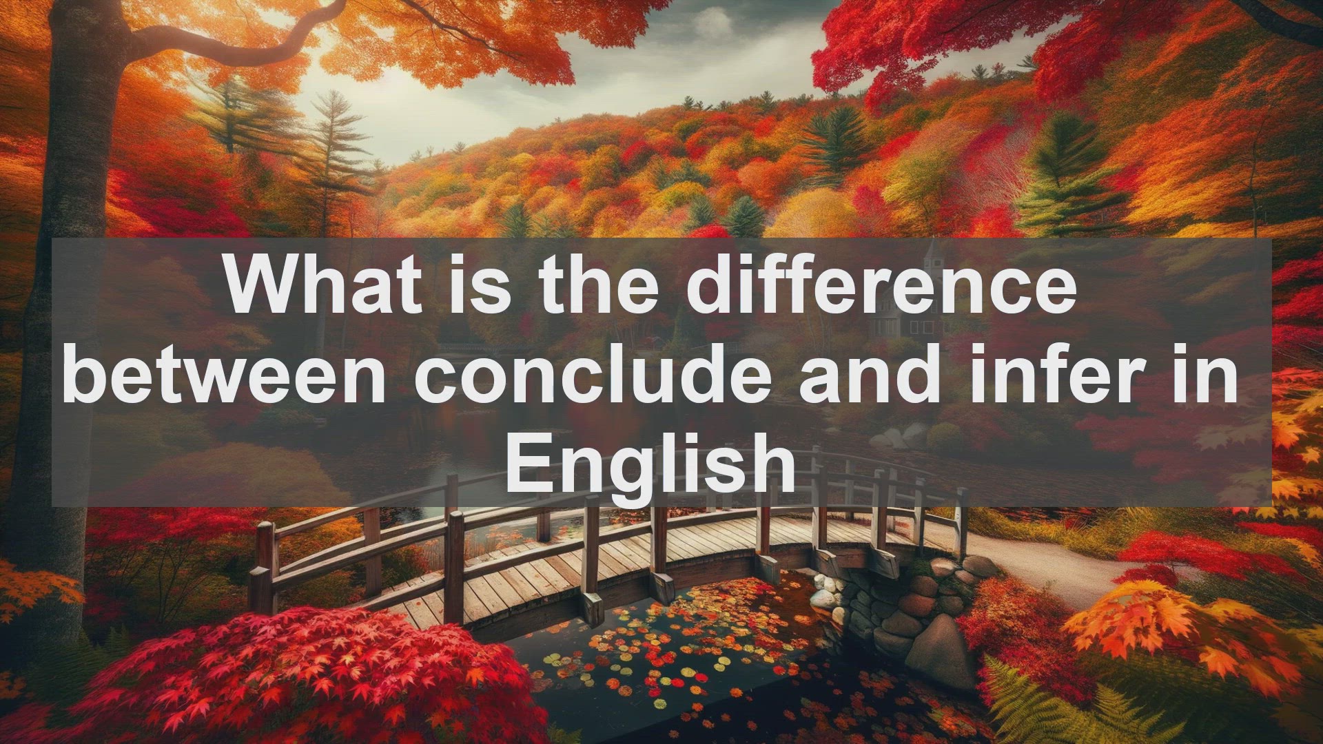 'Video thumbnail for What is the difference between conclude and infer in English?'