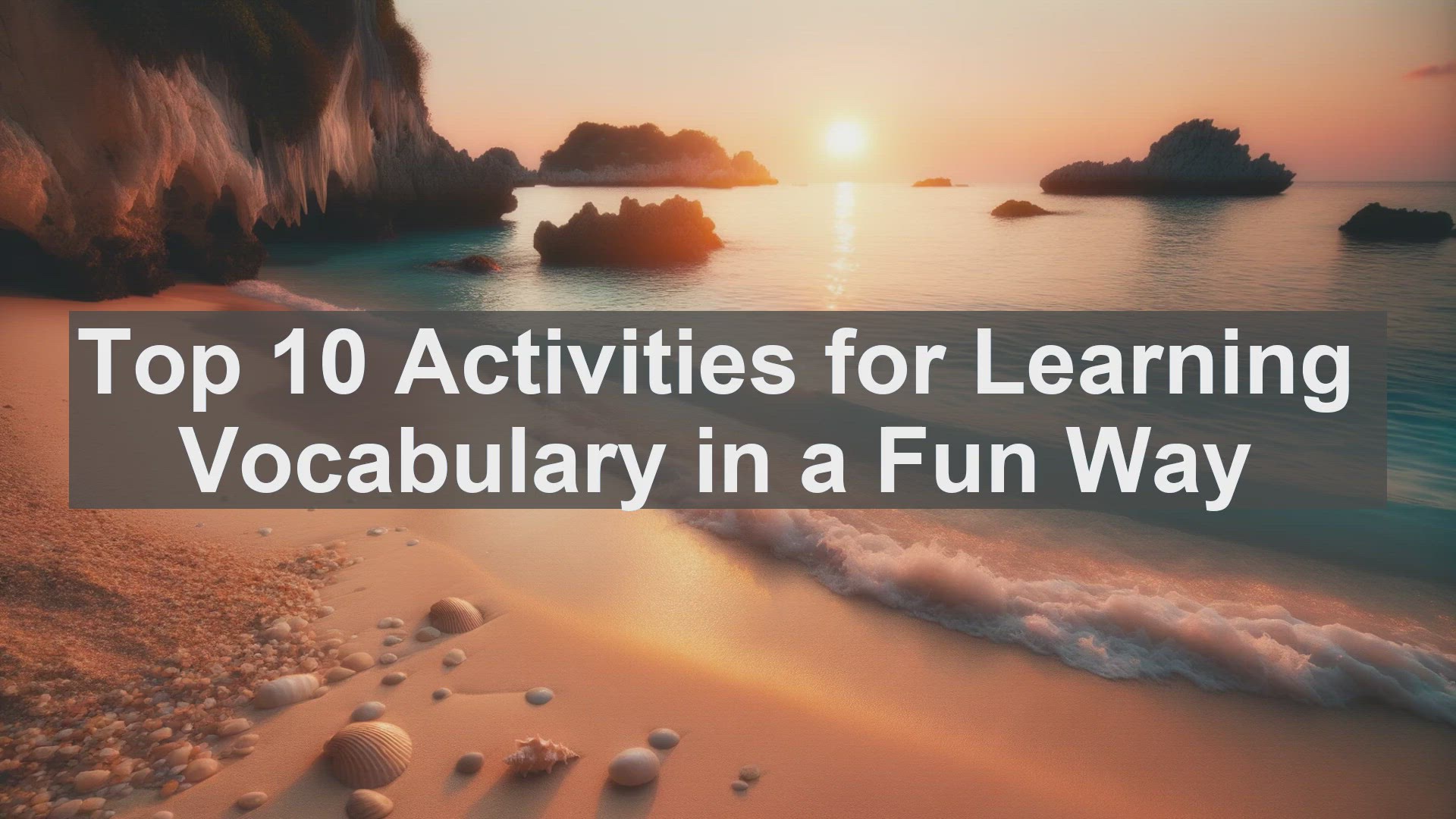 'Video thumbnail for Top 10 Activities for Learning Vocabulary in a Fun Way'