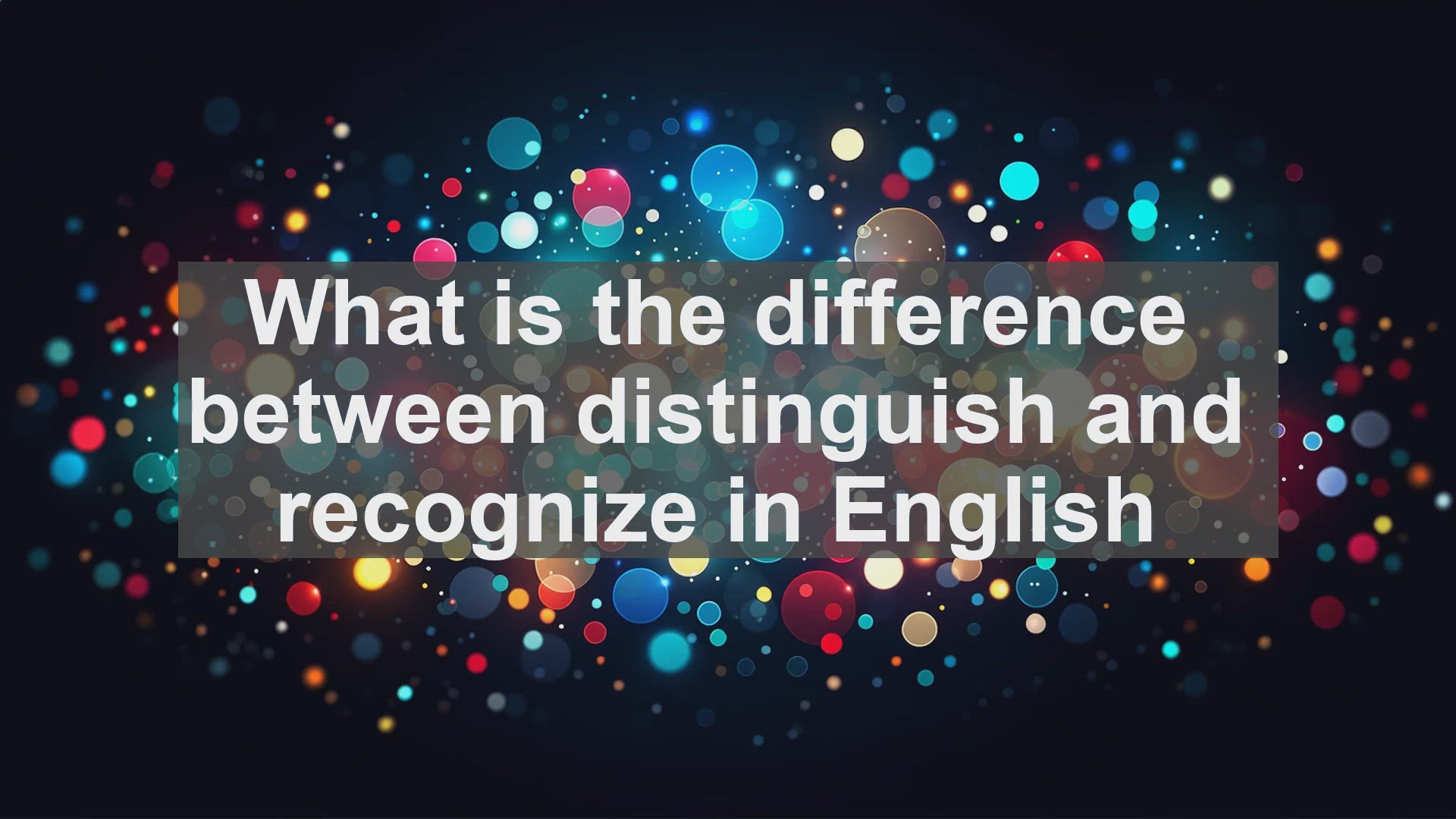 'Video thumbnail for What is the difference between distinguish and recognize in English?'