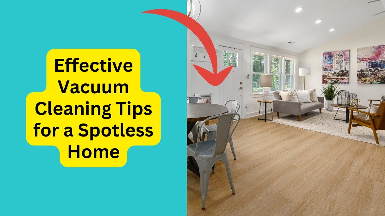'Video thumbnail for Effective Vacuum Cleaning Tips for a Spotless Home'