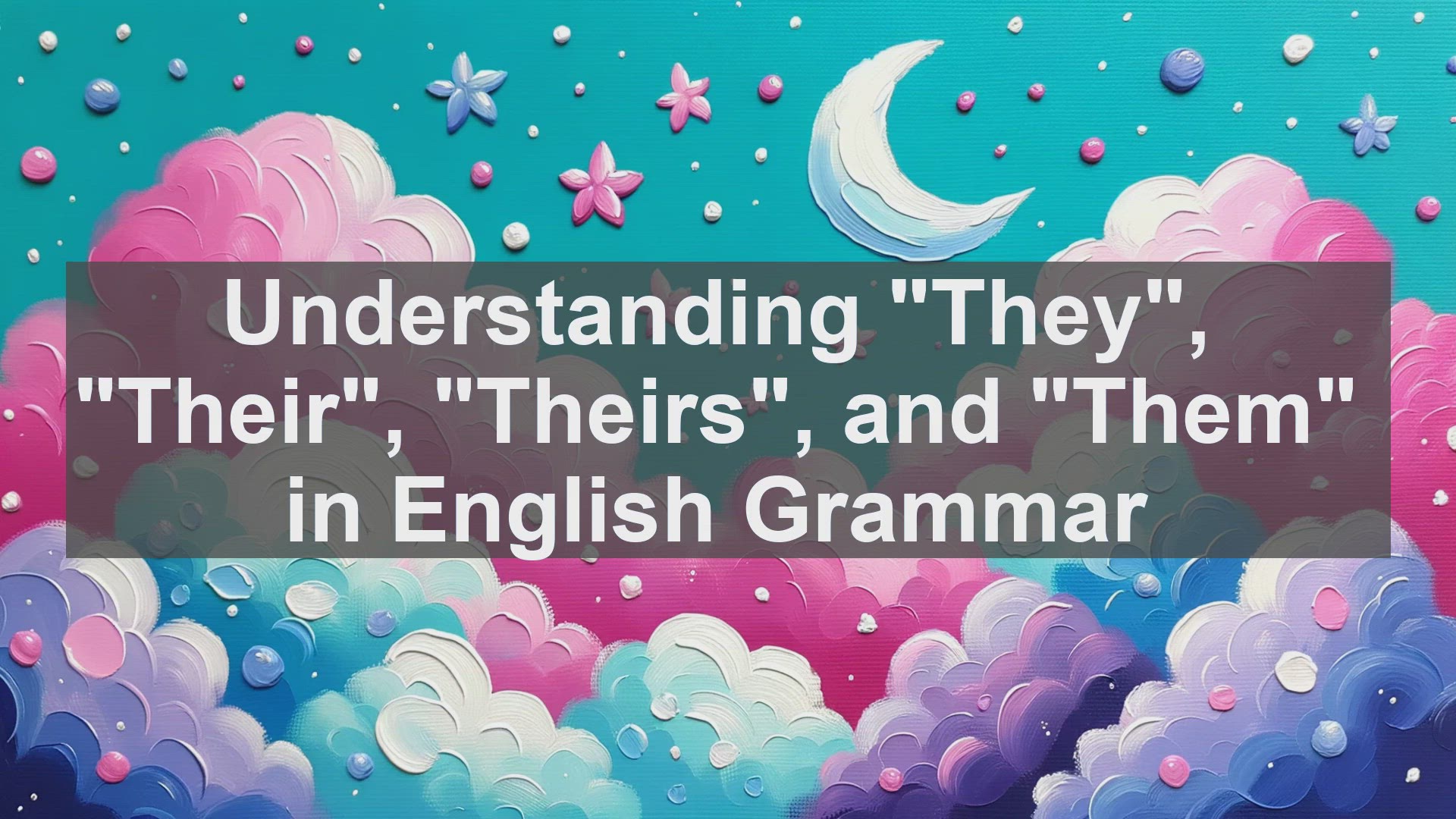 'Video thumbnail for Understanding They, Their,Theirs, and Them in English Grammar'