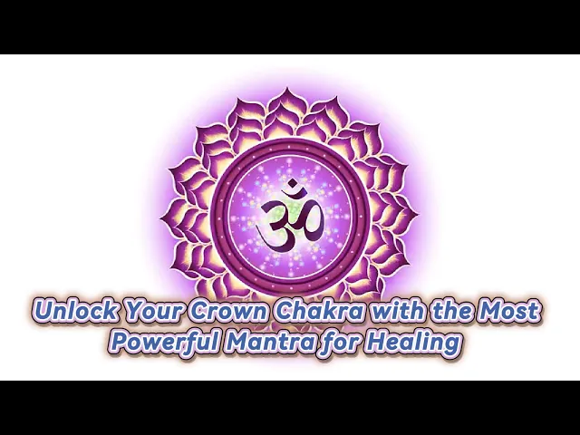 Video thumbnail for Unlock Your Crown Chakra with the Most Powerful Mantra for Healing β