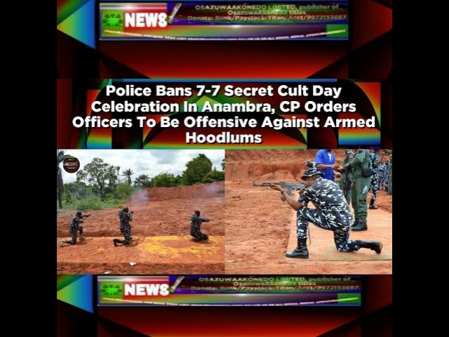 Video thumbnail for Police Bans 7-7 Secret Cult Day Celebration In Anambra, CP Orders Officers To Be Offensive Agains...