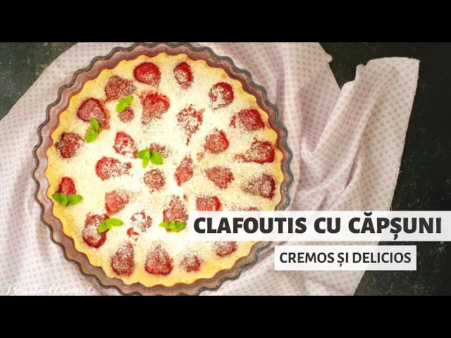 'Video thumbnail for Clafoutis cu căpșuni - un desert cremos și delicios | Bucate Aromate'