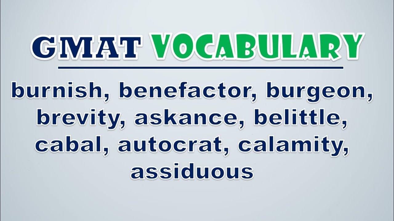 'Video thumbnail for GMAT Vocabulary: Burnish, Benefactor, Burgeon, Brevity, Askance, Belittle, Cabal, Autocrat, Calamit'