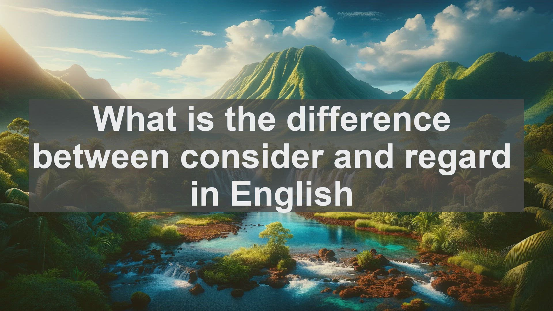 'Video thumbnail for What is the difference between consider and regard in English?'
