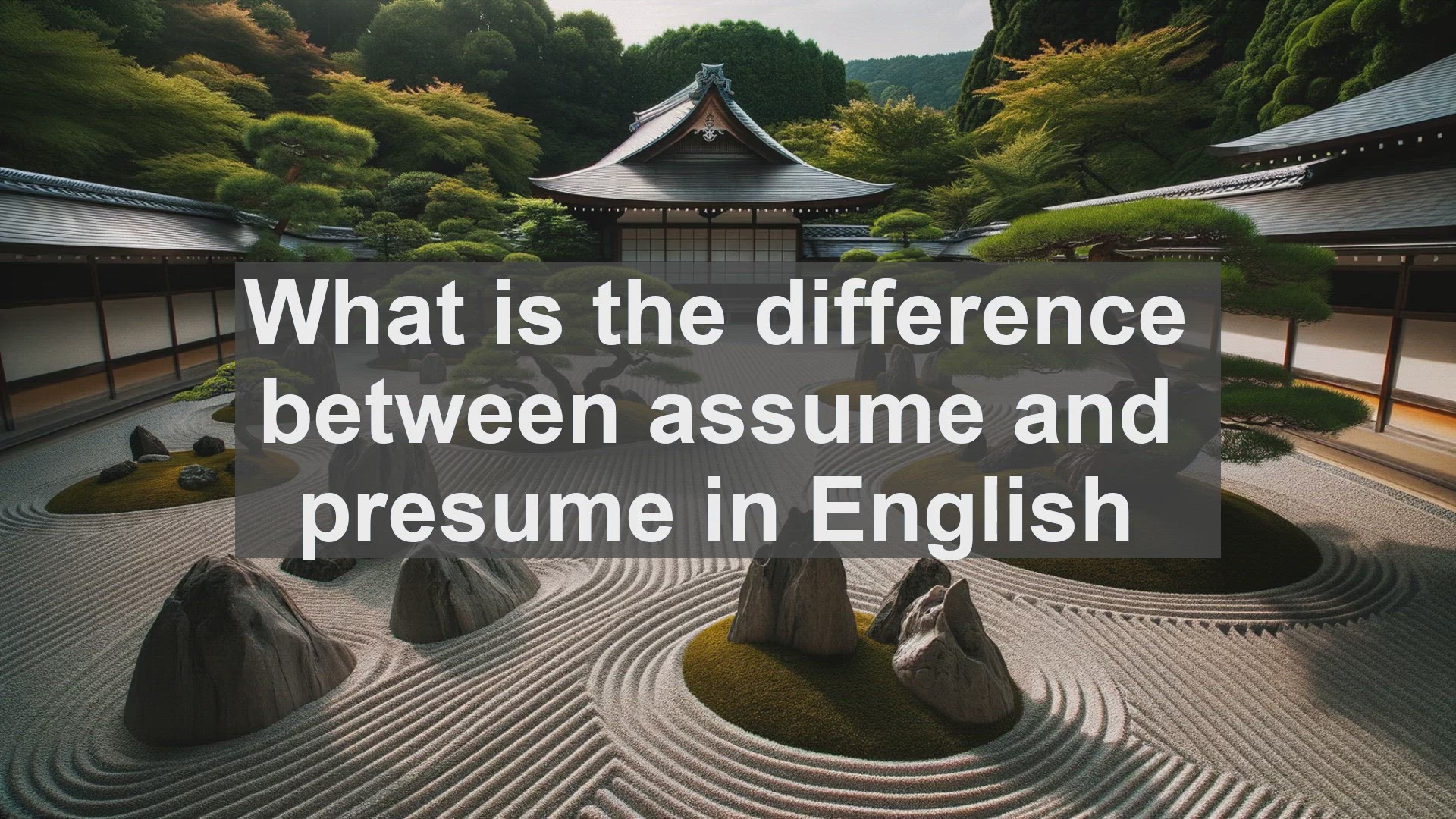 'Video thumbnail for What is the difference between assume and presume in English?'