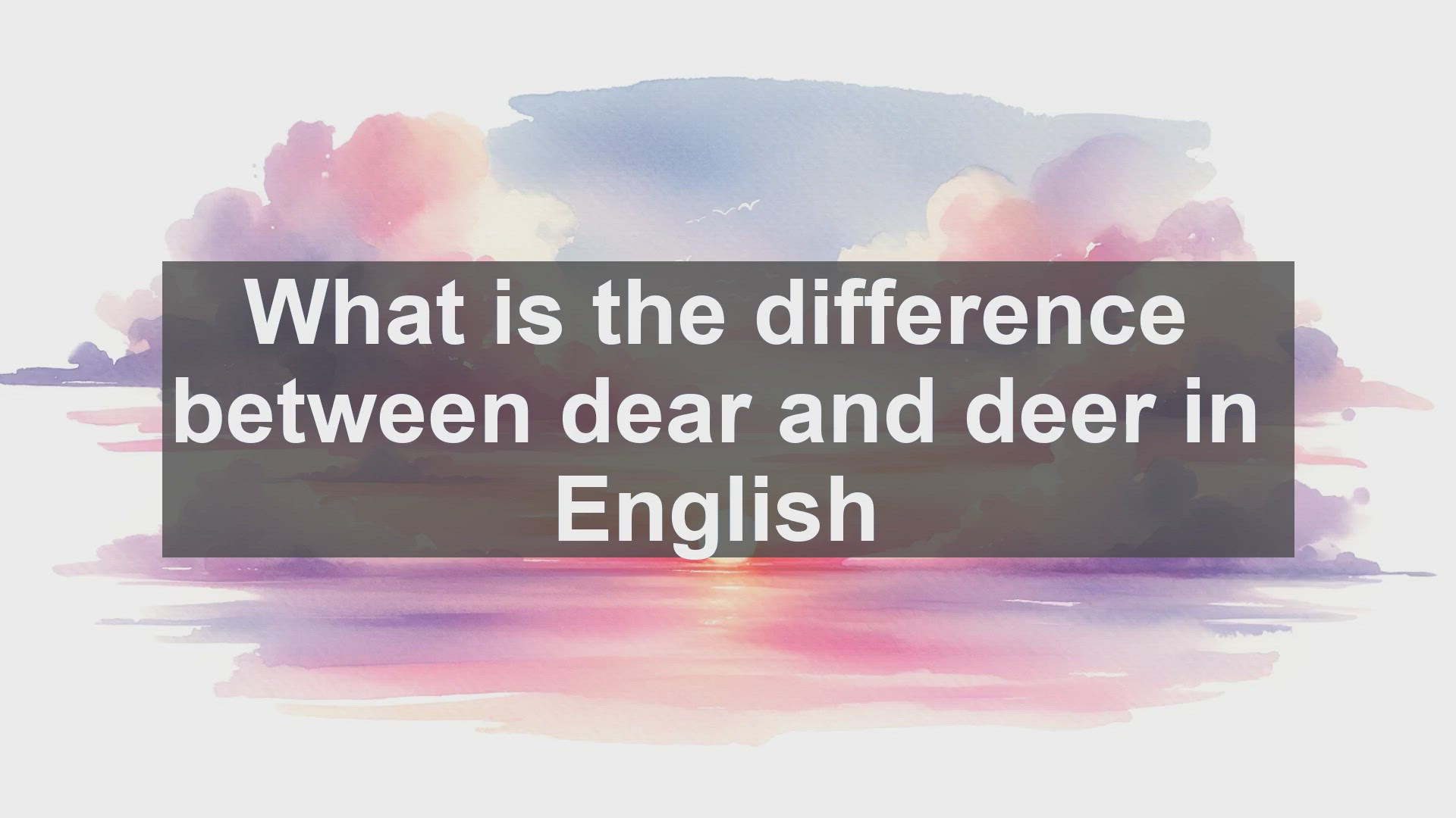 'Video thumbnail for What is the difference between dear and deer in English?'