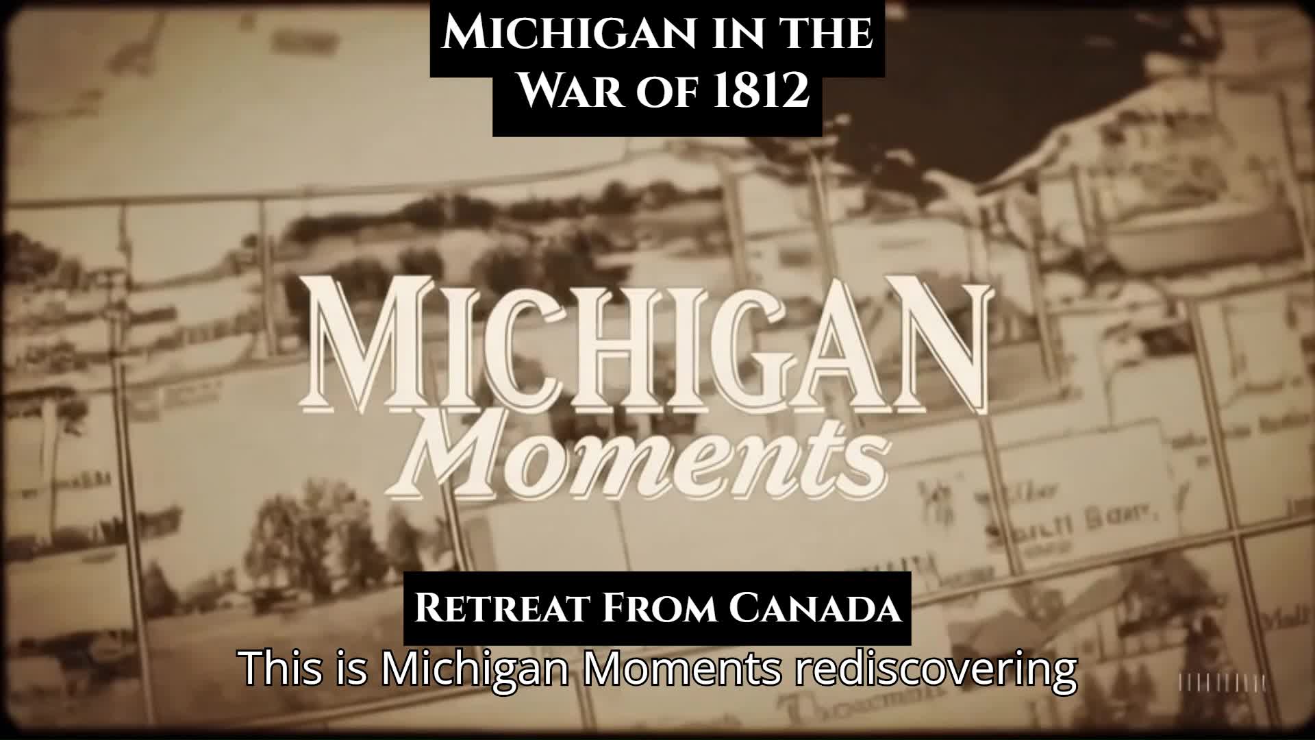 Video thumbnail for War of 1812 in MIchigan - Retreat to Detroit: Hull’s Hard Choice