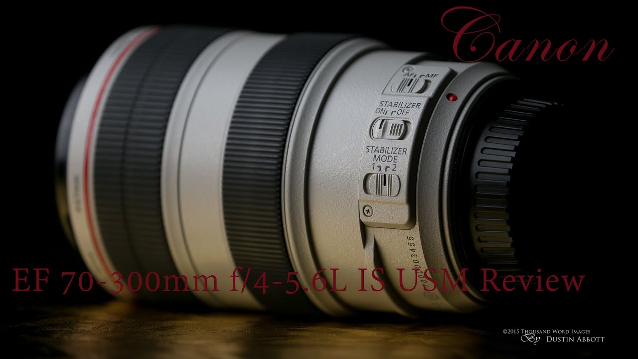 Canon EF 70-300mm f/4-5.6L IS Review - DustinAbbott.net