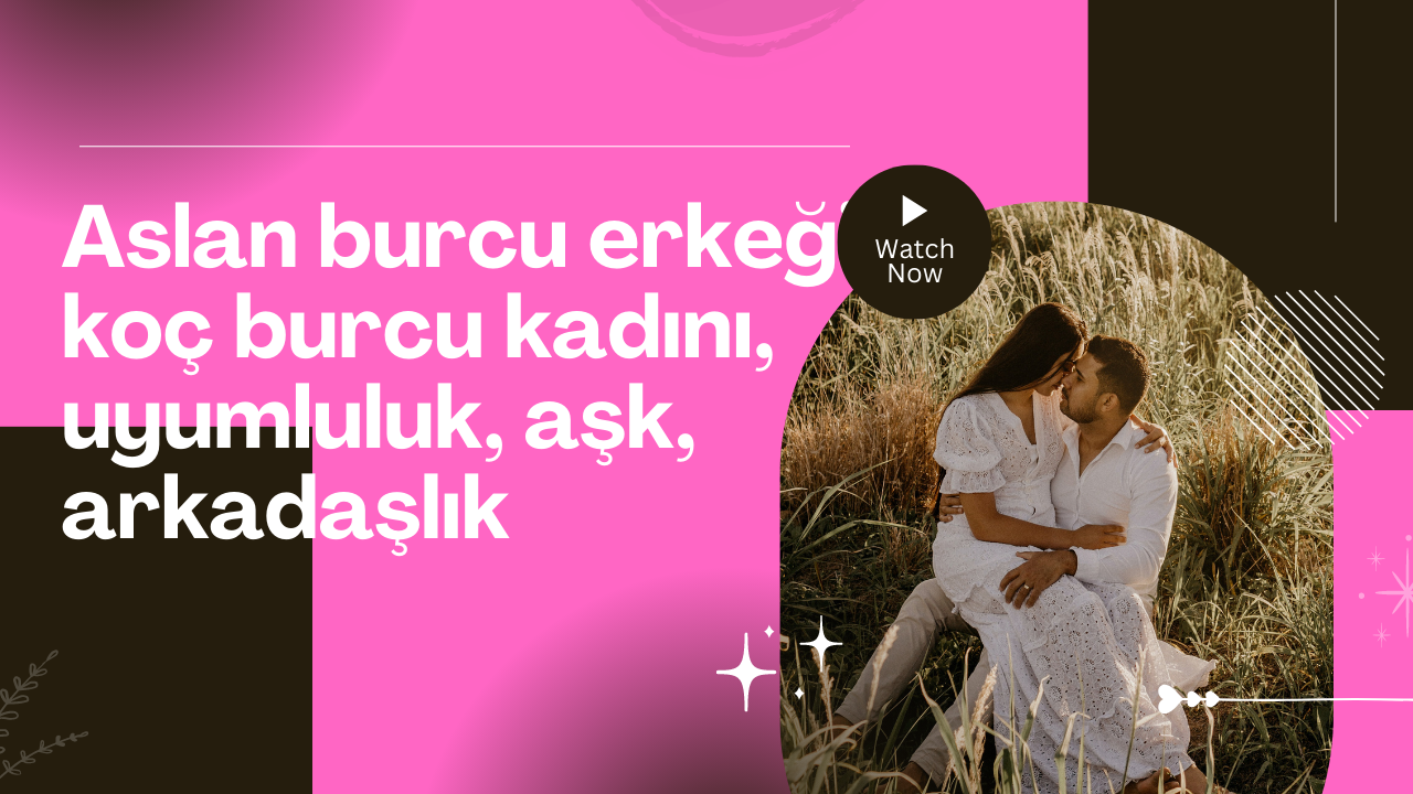 Video thumbnail for Aslan burcu erkeği koç burcu kadını, uyumluluk, aşk, arkadaşlık(Tr)