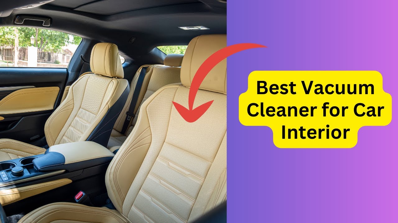 'Video thumbnail for The Ultimate Guide to Selecting the Best Vacuum Cleaner for Car Interior'