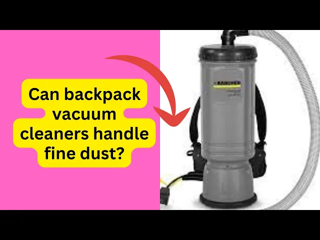 'Video thumbnail for Can Backpack Vacuum Cleaners Handle Fine Dust | Ultimate Guide'