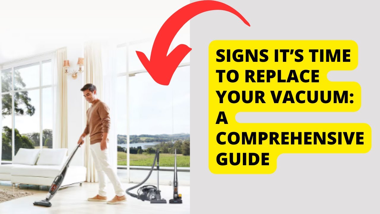'Video thumbnail for Signs it’s Time to Replace Your Vacuum: A Comprehensive Guide'