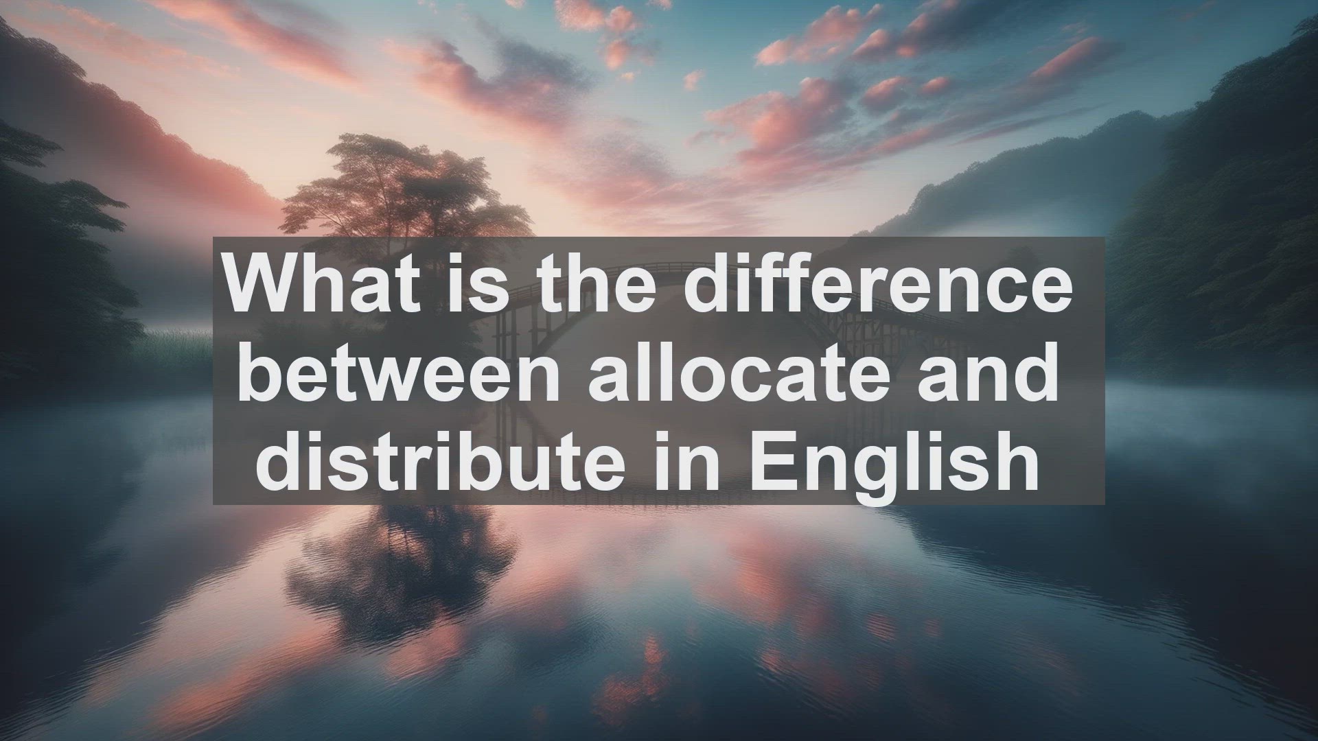 'Video thumbnail for What is the difference between allocate and distribute in English?'
