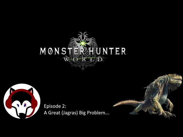 Video thumbnail for A Great (Jagras) Big Problem | Monster Hunter World | Playthrough #2