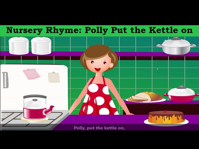 Video thumbnail for Nursery Rhyme | Polly Put the Kettle On with Lyrics