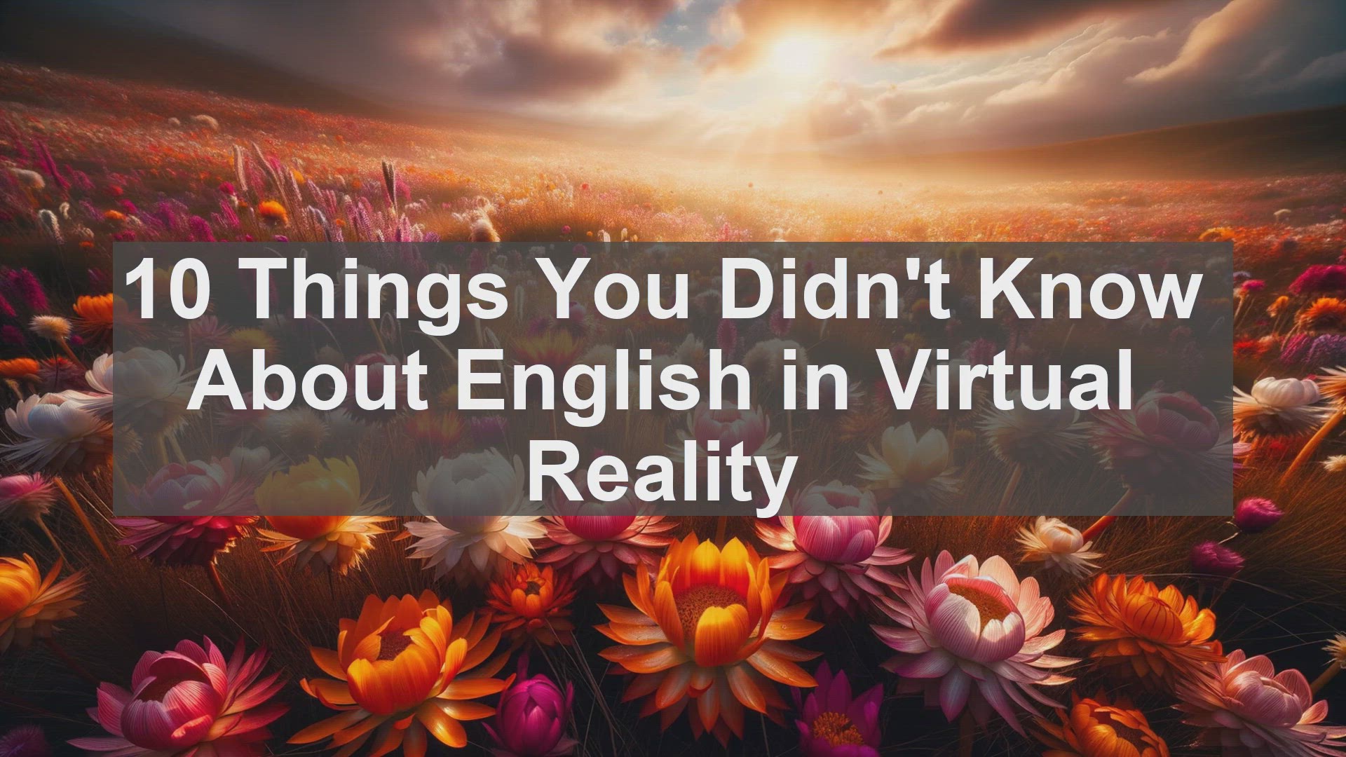 'Video thumbnail for 10 Things You Didn't Know About English in Virtual Reality '