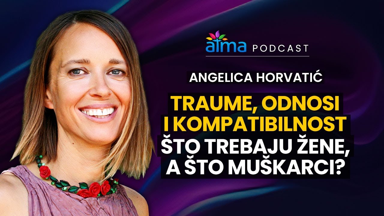 'Video thumbnail for TRAUME, ODNOSI I KOMPATIBILNOST: ŠTO TREBAJU ŽENE, A ŠTO MUŠKARCI? / ANGELICA HORVATIĆ PODCAST'