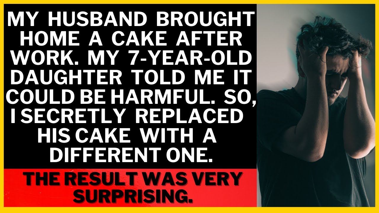 Video thumbnail for My Daughter Warned Me About Cake, So I Swapped It! You Won't Believe What Happened!