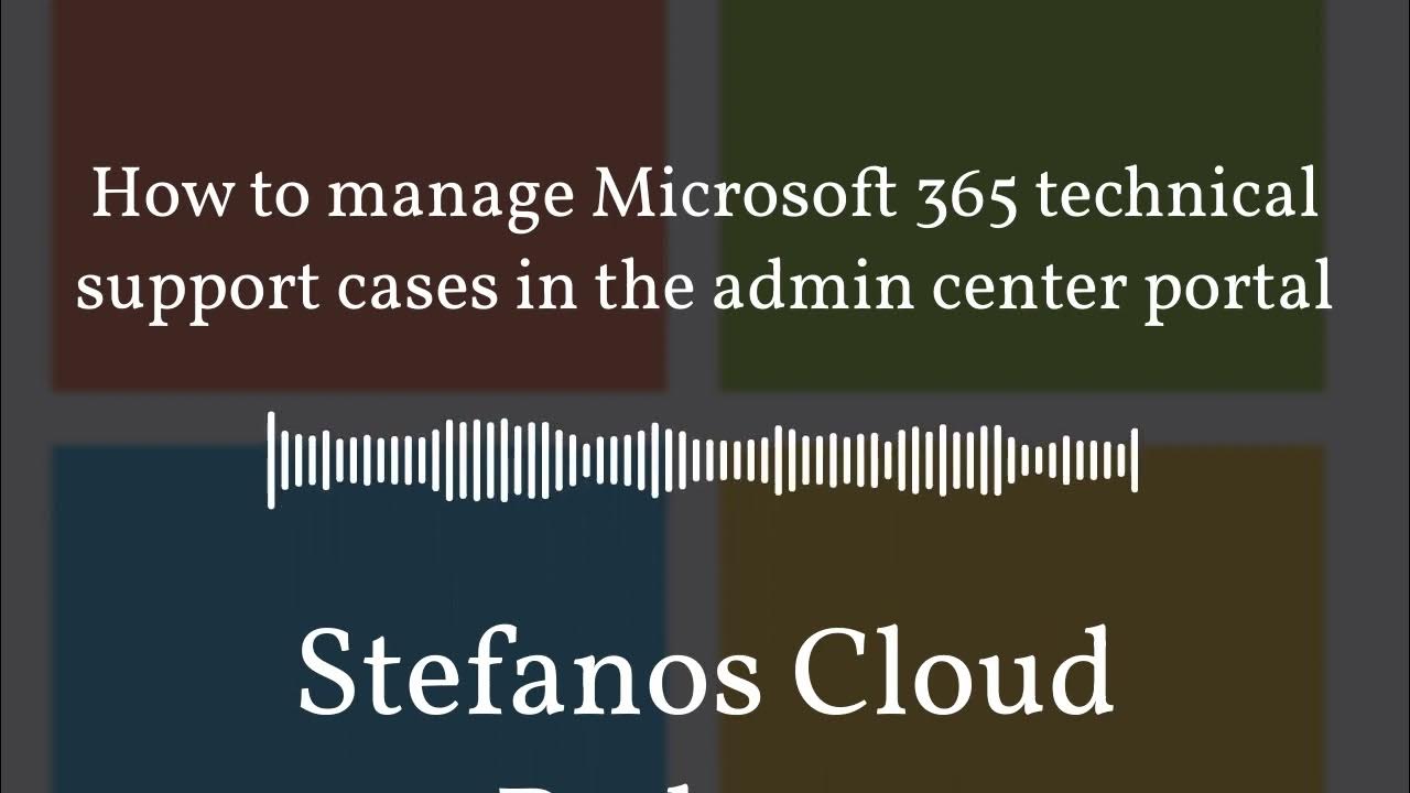 'Video thumbnail for Stefanos Cloud Podcast - How to manage Microsoft 365 technical support cases in the admin center...'