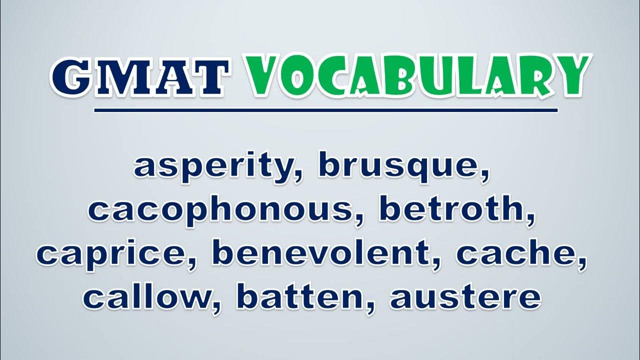 'Video thumbnail for GMAT Vocabulary: Asperity, Brusque, Cacophonous, Betroth, Caprice, Benevolent, Cache, Callow'