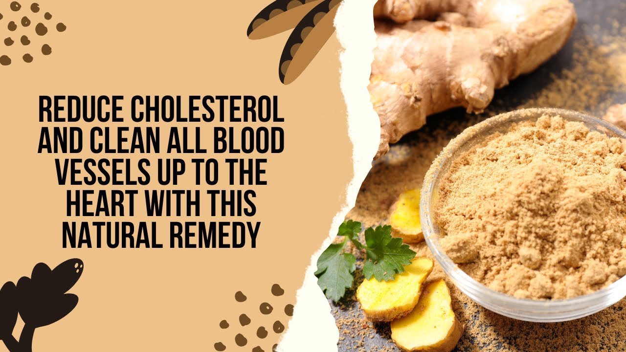 video of: Reduce Cholesterol And Clean All Blood Vessels Up to The Heart With This Natural Remedy