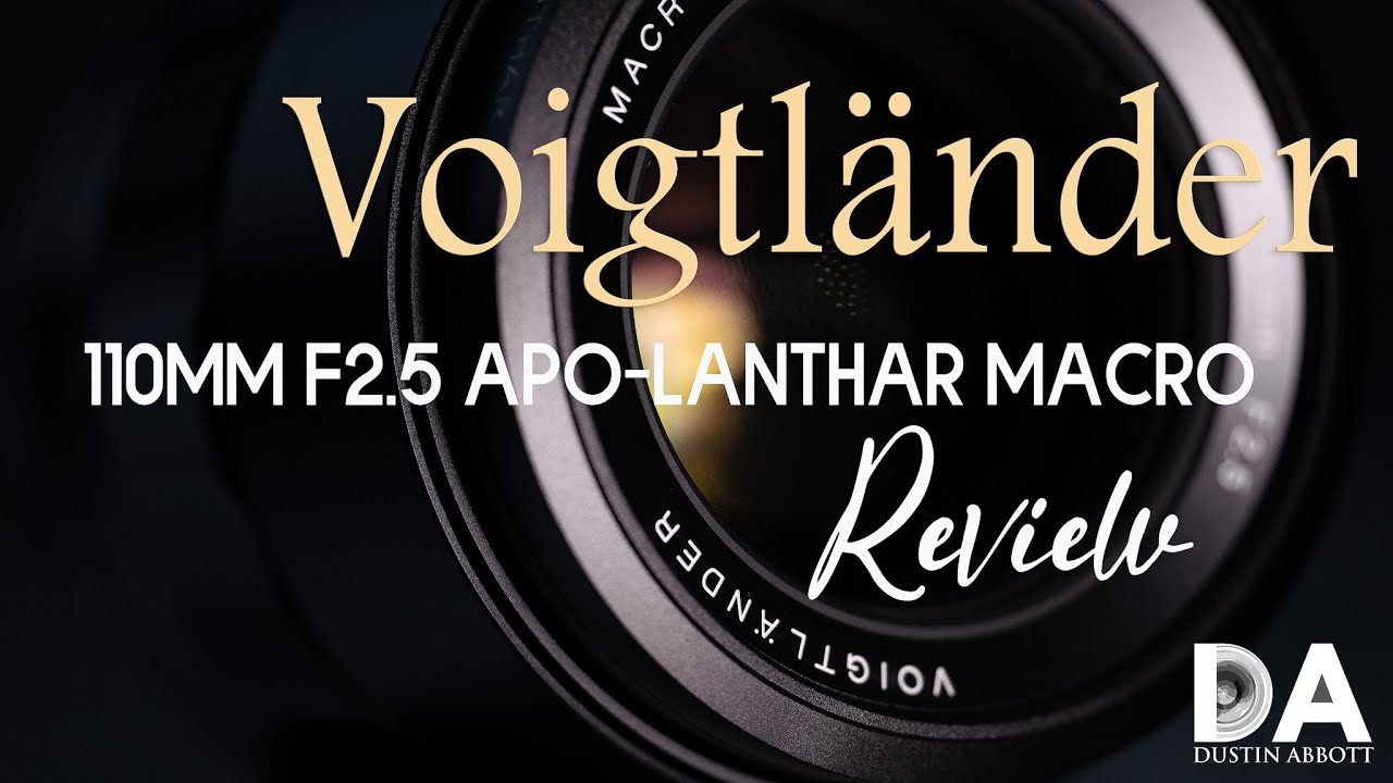Voigtländer 110mm F2.5 APO-LANTHAR Macro Review - DustinAbbott.net
