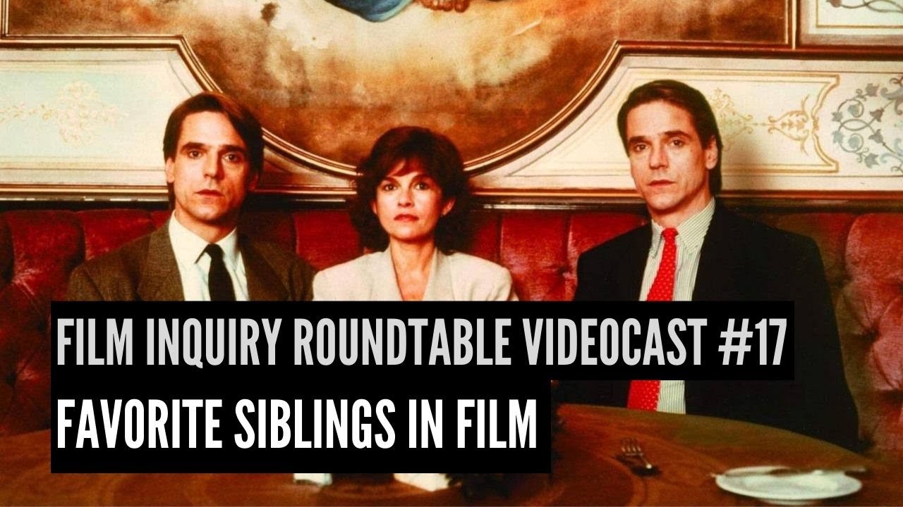 'Video thumbnail for Film Inquiry Roundtable Videocast #17: Favorite Siblings'