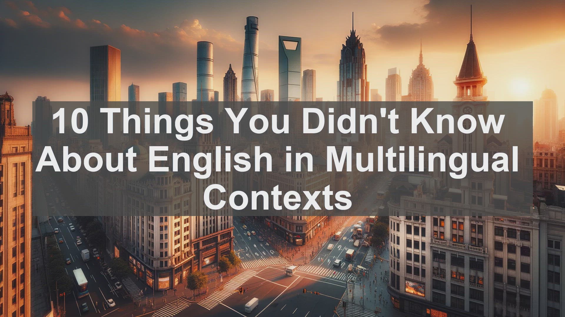 'Video thumbnail for 10 Things You Didn't Know About English in Multilingual Contexts '