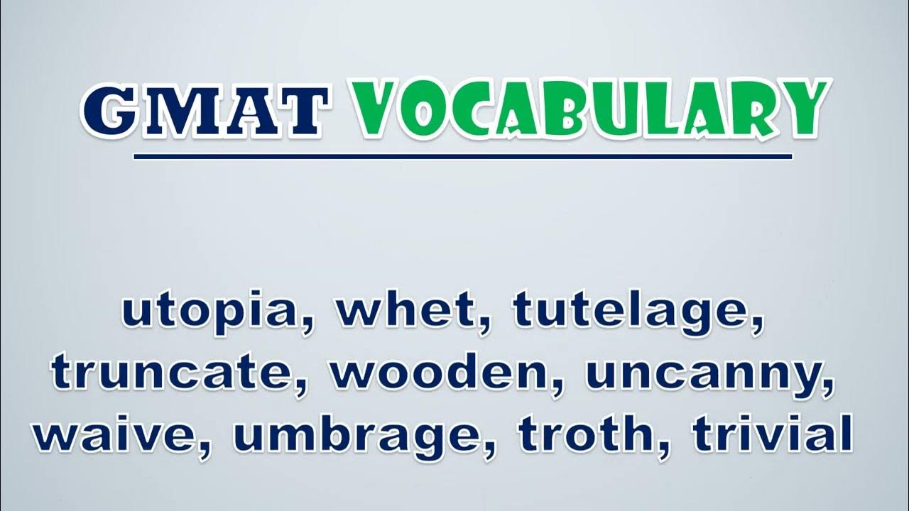 'Video thumbnail for GMAT Vocabulary: Utopia, Whet, Tutelage, Truncate, Wooden, Uncanny, Waive, Umbrage, Troth, Trivial'