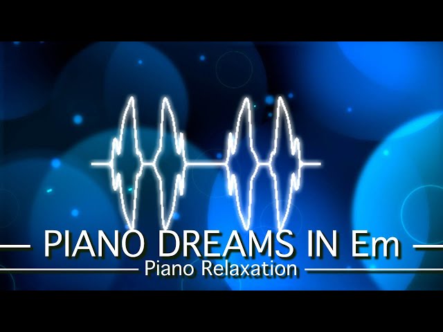 Video thumbnail for Piano Dreams in Em - PickleSynth - Piano Relaxation Music