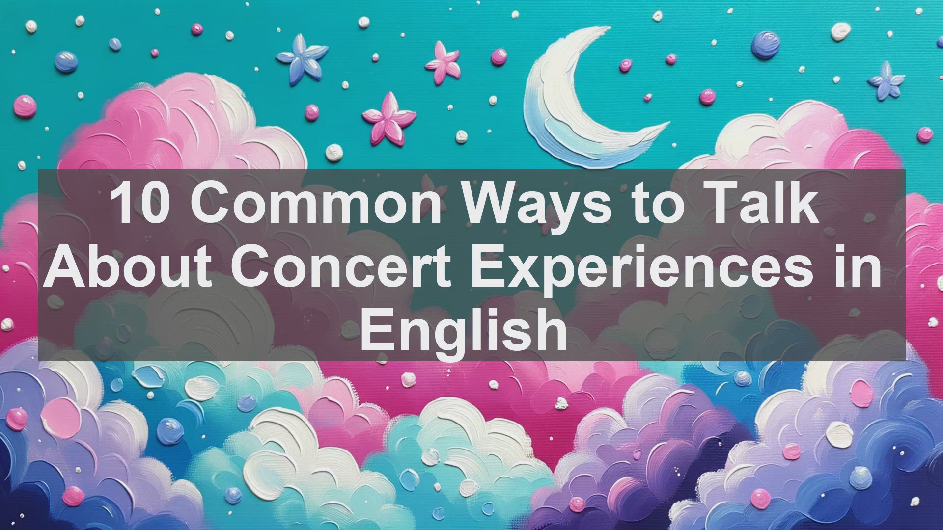 'Video thumbnail for 10 Common Ways to Talk About Concert Experiences in English '