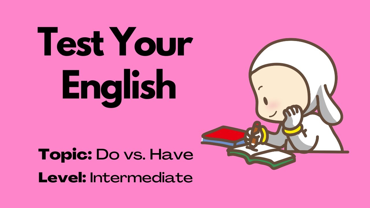 Video thumbnail for Quiz || Do vs Have || 10 Questions || Intermediate Level