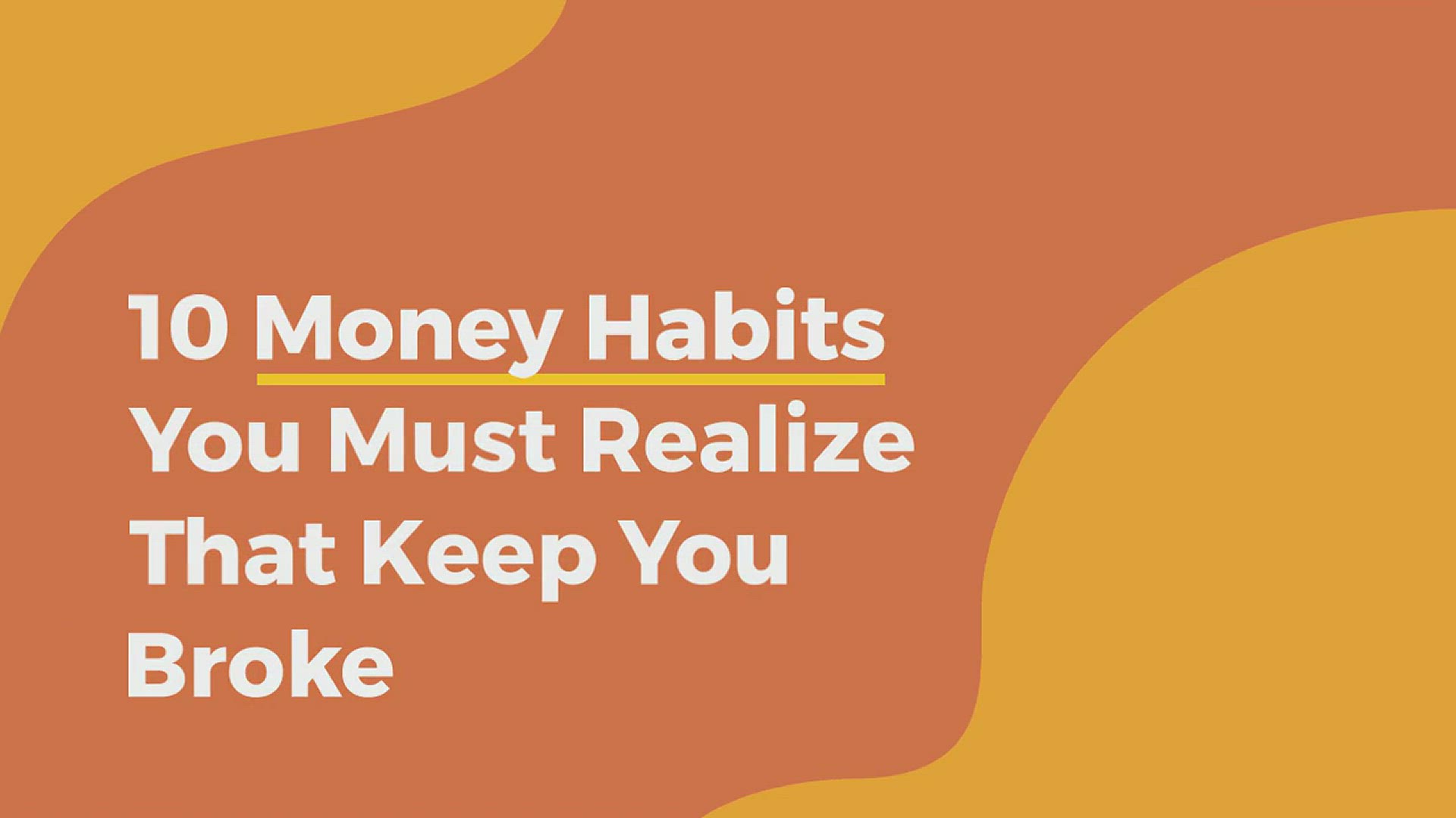 'Video thumbnail for 10 Money Habits You Must Realize That Keep You Broke'
